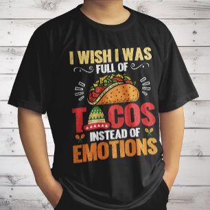 T-shirt Je Souhaite Était Plein De Tacos Au Lieu D'émotion