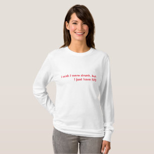 T-shirt Je souhaite que j'aie été ivre, mais j'ai juste