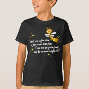 T-shirt Je souhaite que j'aie été un ver de lueur
