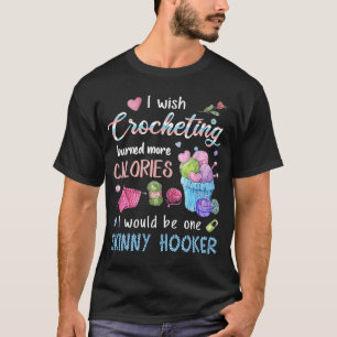 T-shirt Je Souhaite Que Le Crochet Fasse Perdre Plus De Ca