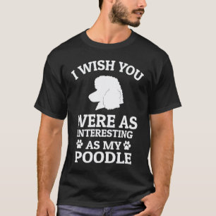 T-shirt Je Souhaite Que Vous Soyez Aussi Intéressant Que M