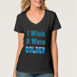 T-shirt Je Souhaite Qu'il Fasse Plus Froid Je Souhaite Qu'