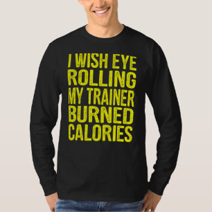 T-shirt Je Souhaite Un Oeil Roulant Mon Formateur Brûlé Ca