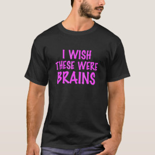 T-shirt Je Souhaiterais Que C'était Des Cerveaux