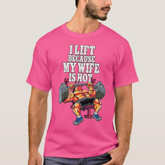 T-shirt Je soulève des poids parce que ma femme est sexy s