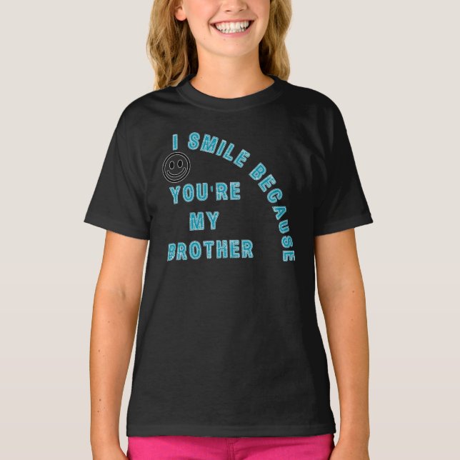 T-shirt Je souris parce que tu es mon frère (Devant)