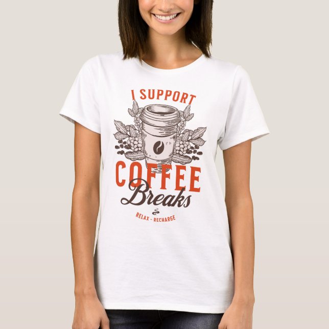 T-shirt Je soutiens les pauses café (Devant)