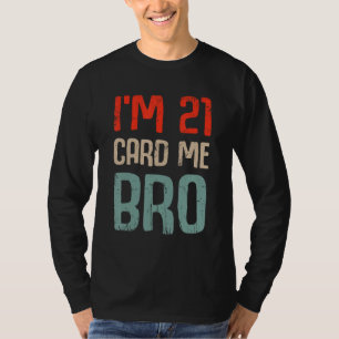 T-shirt Je suis 21 Card Me Bro Anniversaire Funny 21e Anni