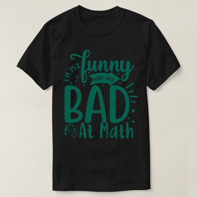 T-shirt Je suis 25 drôle et 85 mauvais en maths (Design devant)