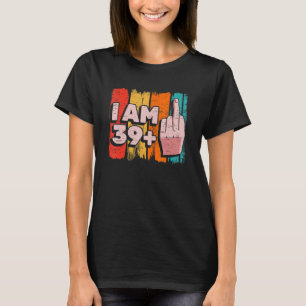 T-shirt Je Suis 39+1 Plus Middle Finger 40th Birthday Part