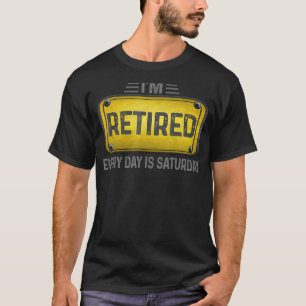 T-shirt Je suis à la retraite chaque jour est samedi une r