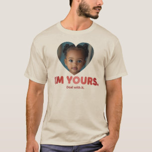 T-shirt "Je suis à toi. Fais avec."   Photo personnalisée 