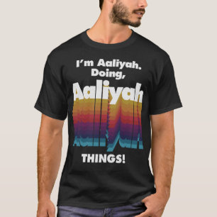 T-shirt Je suis Aaliyah faisant Aaliyah des choses amusant