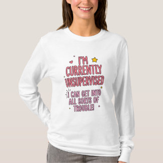 T-shirt Je suis actuellement sans surveillance Femmes