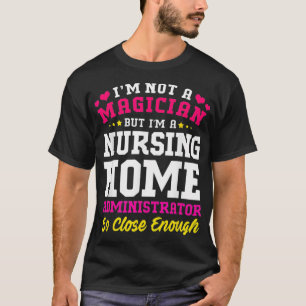 T-shirt Je Suis Administrateur D'Une Maison De Soins Infir