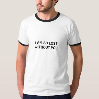 T-SHIRT JE SUIS AINSI PERDU SANS VOUS