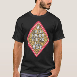 T-shirt Je suis All Your'n Vous êtes tous à moi Citation