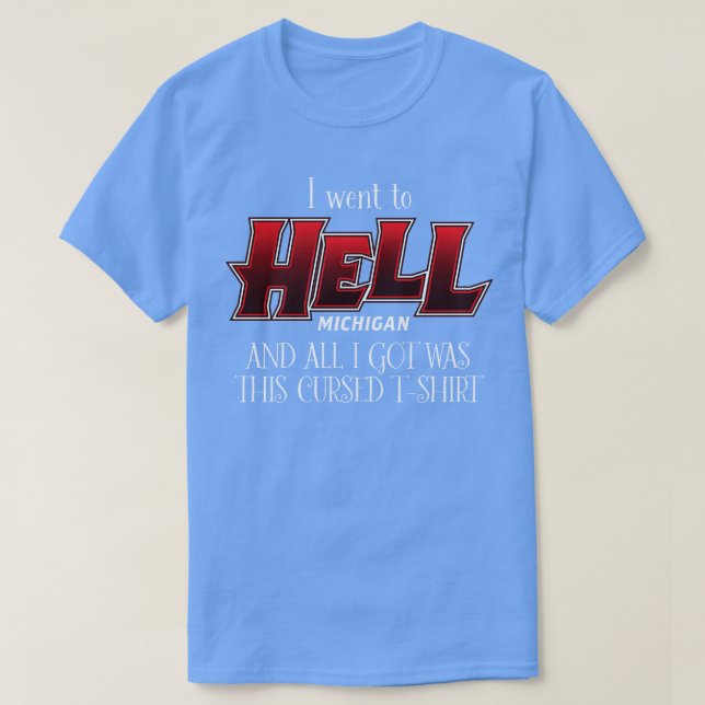 T-shirt Je suis allé à Hell Michigan (Design devant)