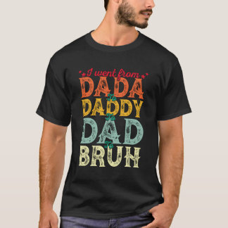 T-shirt Je Suis Allé De Dada À Papa À Papa À Bruh Père