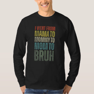 T-shirt Je Suis Allé De Maman À Maman À Maman À Bruh Mère