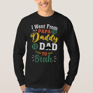 T-shirt Je Suis Allé De Papa À Papa À Papa À Bruh Père