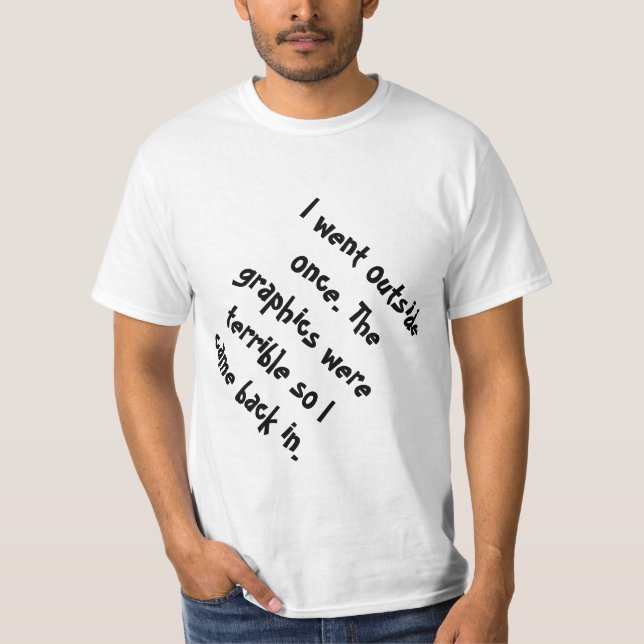 T-shirt Je suis allé extérieur une fois que les graphiques (Devant)
