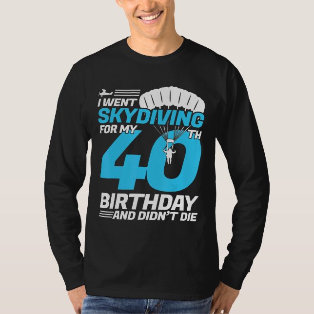 T-shirt Je suis allé Skydiving 40e Anniversaire Première f (Devant)