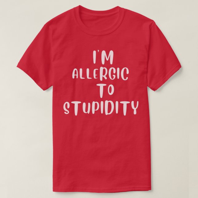 T-shirt Je suis allergique à la stupidité (Design devant)