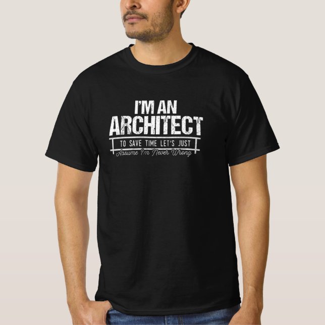 T-shirt Je suis Architecte, je ne me trompe jamais (Devant)