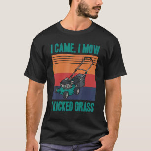 T-shirt Je Suis Arrivé À Mow J'Ai Jeté Grass Gardant Garde