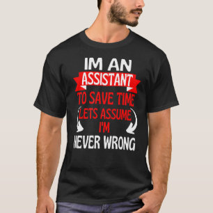T-shirt Je suis assistant pour gagner du temps Supposons q