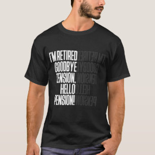 T-shirt Je suis AU REVOIR PENSION RETIRÉE de TENSION