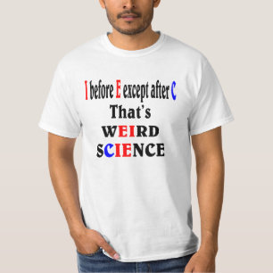 T-shirt Je suis avant E sauf après C. Weird Science.