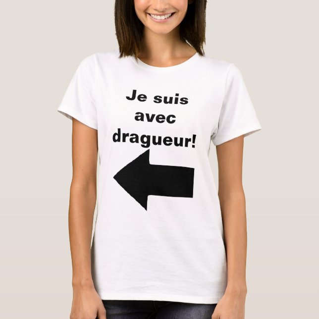 T-shirt Je suis avec dragueur - Just Kidding! ;) (Devant)
