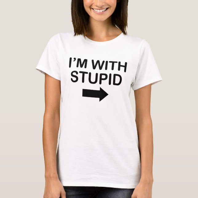 T-shirt Je suis avec drôle stupide (Devant)