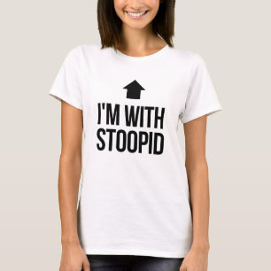 T-shirt Je suis avec Stoopid stupide