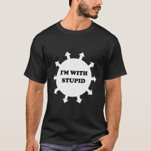 T-shirt Je Suis Avec Un Pointeur De Flèche Stupide