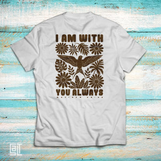 T-shirt Je Suis Avec Vous Toujours – Matthieu 28:20 Chréti