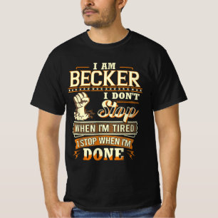 T-shirt Je suis Becker. Je ne m'arrête pas quand je suis f