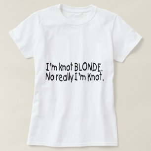 T-shirt Je suis blonde de noeud vraiment que je suis noeud