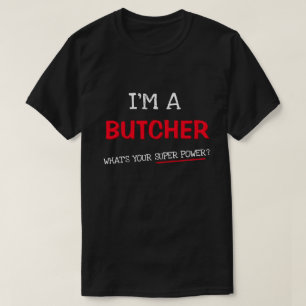 T-shirt Je suis boucher, quelle est votre super puissance 