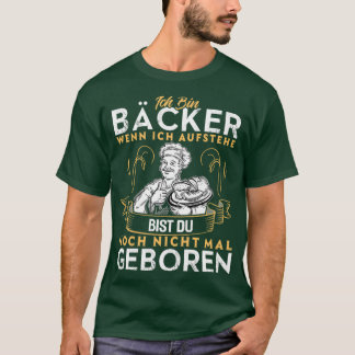 T-shirt Je suis boulanger quand je me lève vous n'êtes mêm