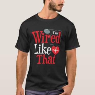 T-shirt Je suis câblé comme cette chirurgie ICD Cardiac Pa