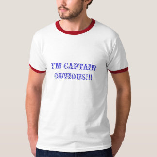 T-shirt Je suis CAPITAINE OBVIOUS ! ! !