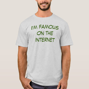 T-shirt Je suis célèbre sur l'Internet