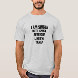 T-shirt je suis célibataire mais j'ignore tout le monde co