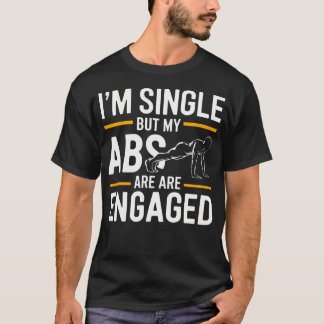 T-shirt JE Suis Célibataire Mais Mes Abdos Sont Engagés Fu
