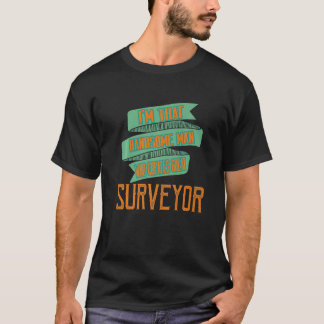 T-shirt Je suis cet homme beau qui crée un grand arpenteur
