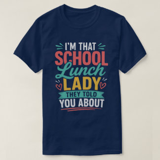 T-shirt Je suis cette dame du déjeuner scolaire dont on vo