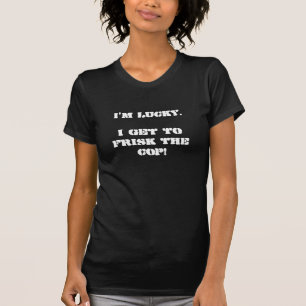 T-shirt Je suis chanceux. J'obtiens de gambader la